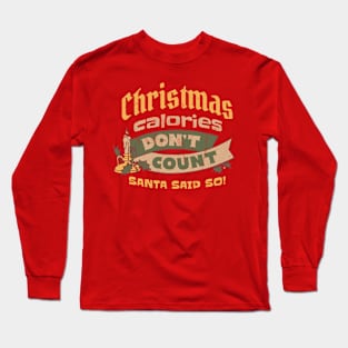 Christmas Calories Don't Count Santa Said So Long Sleeve T-Shirt